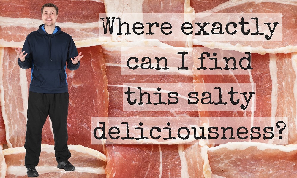where to find bacon